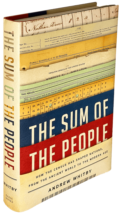 The Sum of the People: How the Census Has Shaped Nations, from the Ancient World to the Modern Age